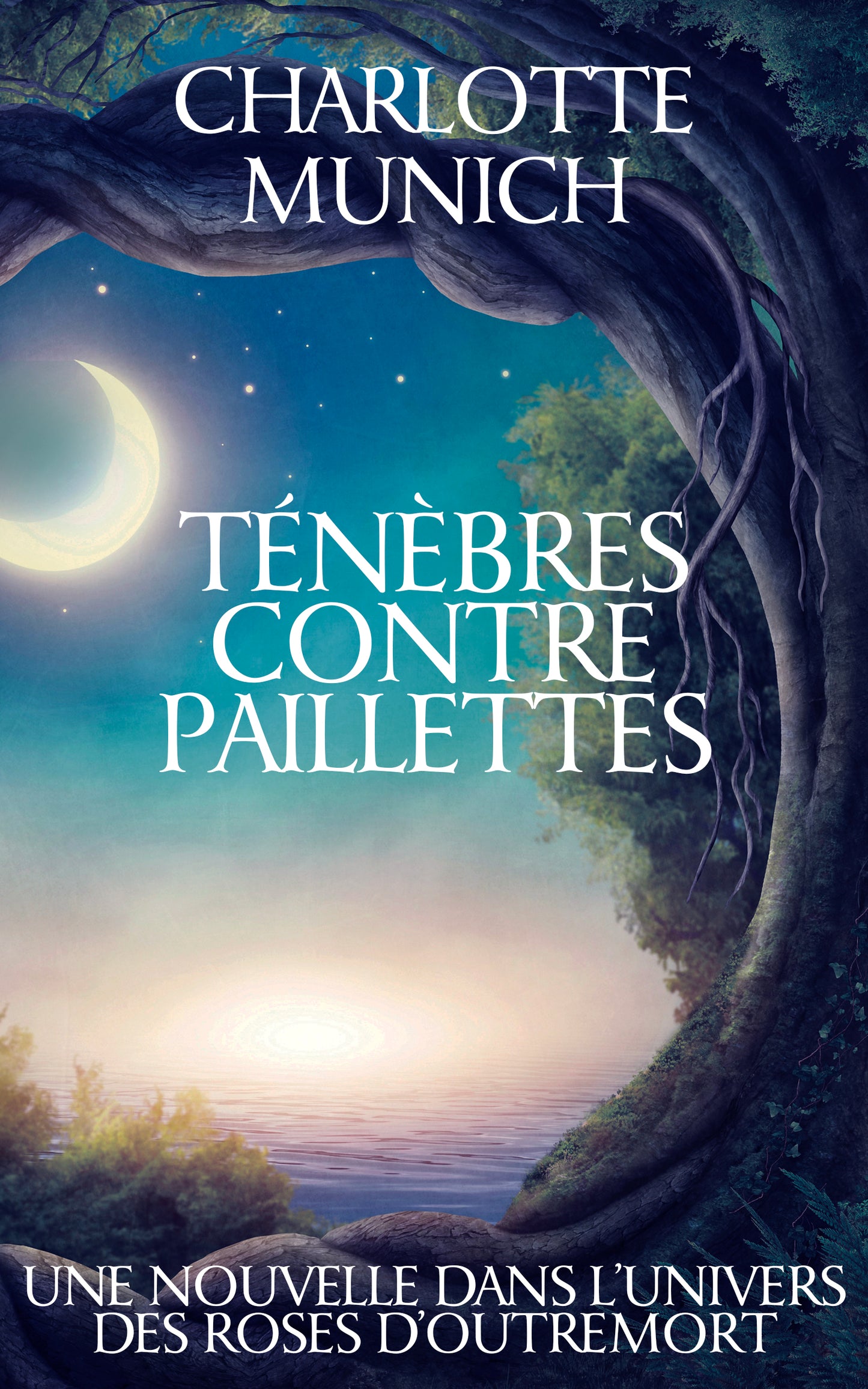 Ténèbres contre paillettes (Une nouvelle de l'univers des Roses d'Outremort), EBOOK