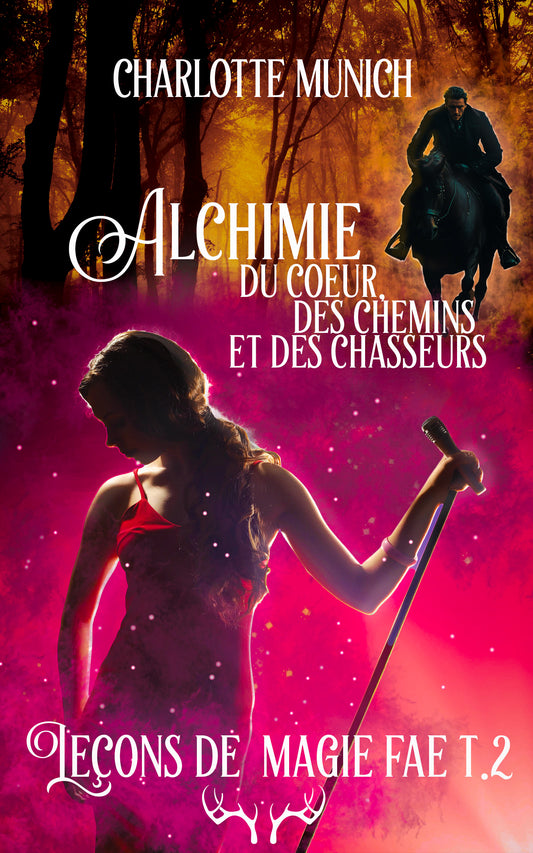 Alchimie du coeur, des chemins et des chasseurs (Leçons de magie fae, t.2)